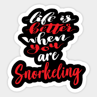 Life Is Better When You Are Snorkeling Sticker